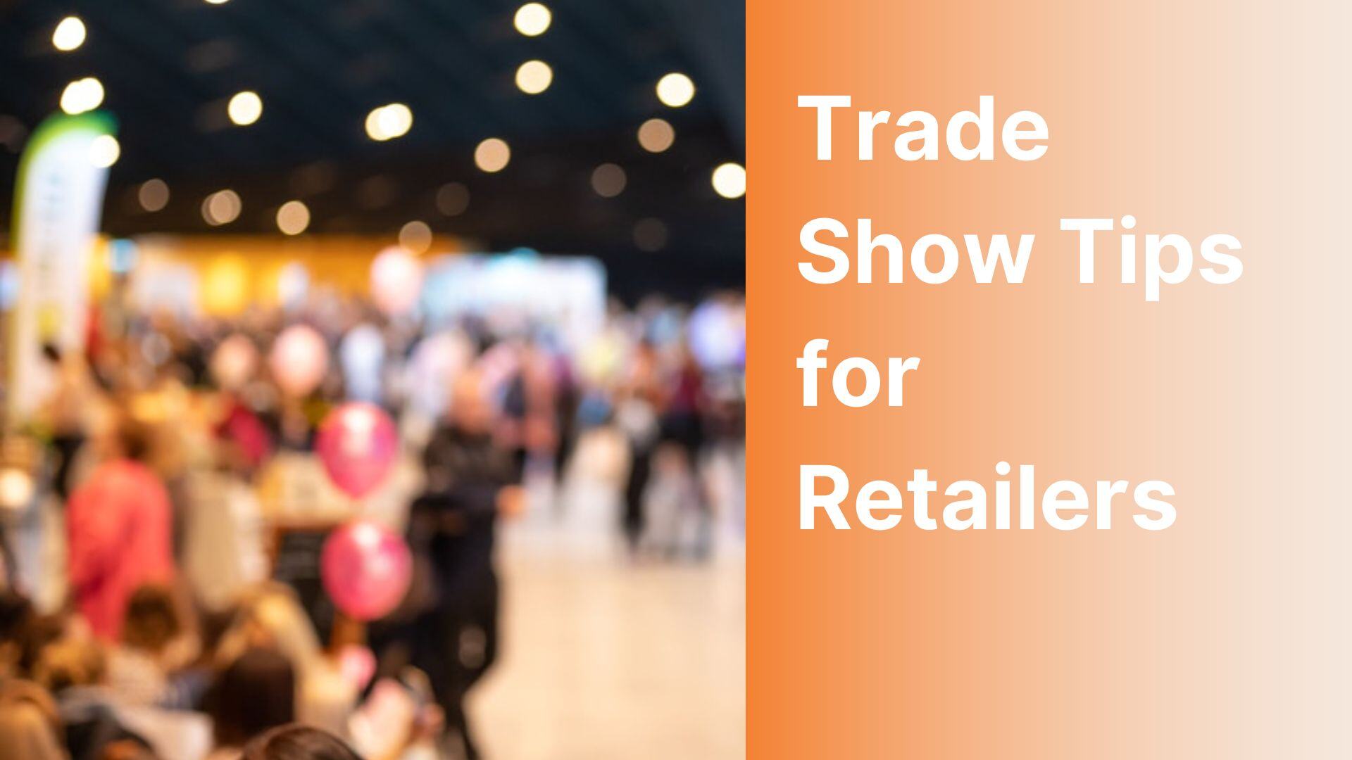 five tips to help retail buyers find the right brands at trade shows